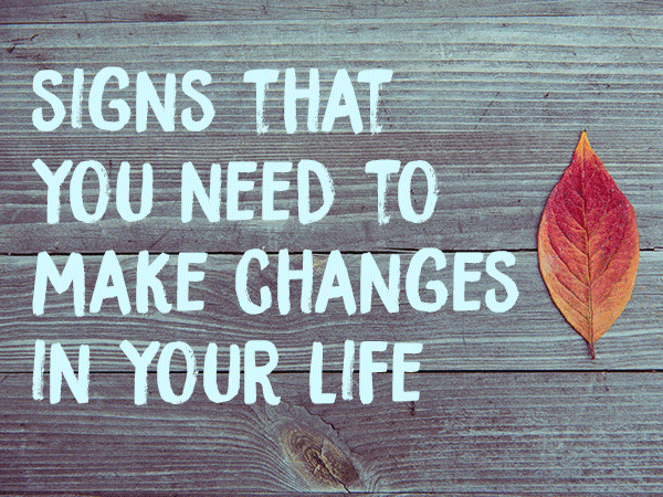 Signs-that-it's-time-to-make-changes-in-your-life